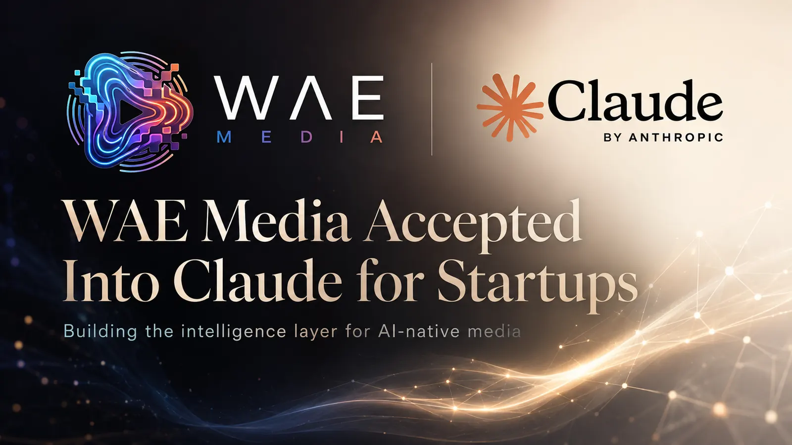 Cover image: WAE Media Accepted Into Claude for Startups as It Builds the Intelligence Layer for AI-Native Media